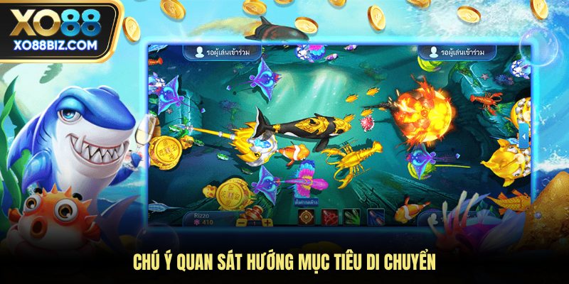 Chú ý quan sát hướng mục tiêu di chuyển