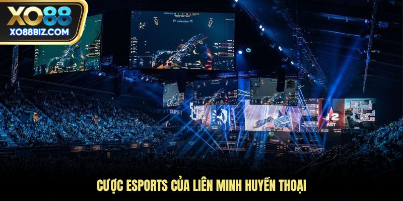 Cược eSports của Liên Minh Huyền Thoại