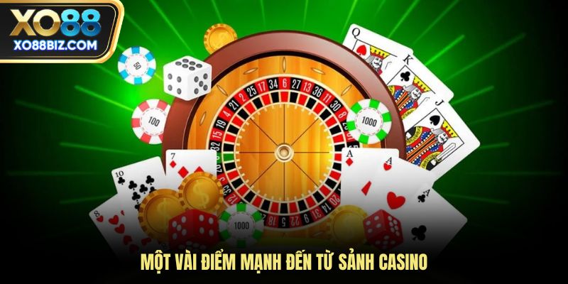 Một vài điểm mạnh đến từ sảnh casino