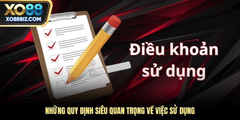 Những quy định siêu quan trọng về việc sử dụng