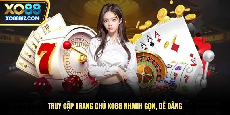 Truy cập trang chủ nhanh gọn, dễ dàng
