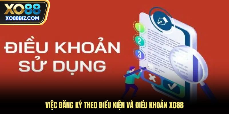 Việc đăng ký theo điều kiện và điều khoản XO88